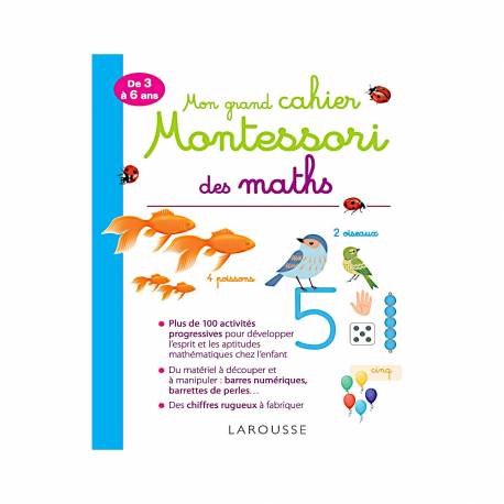MON GRAND CAHIER MONTESSORI DES MATHS - DE 3 À 6 ANS